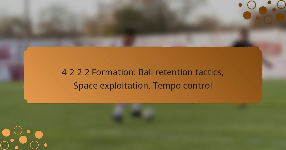 4-2-2-2 Formation: Ball retention tactics, Space exploitation, Tempo control