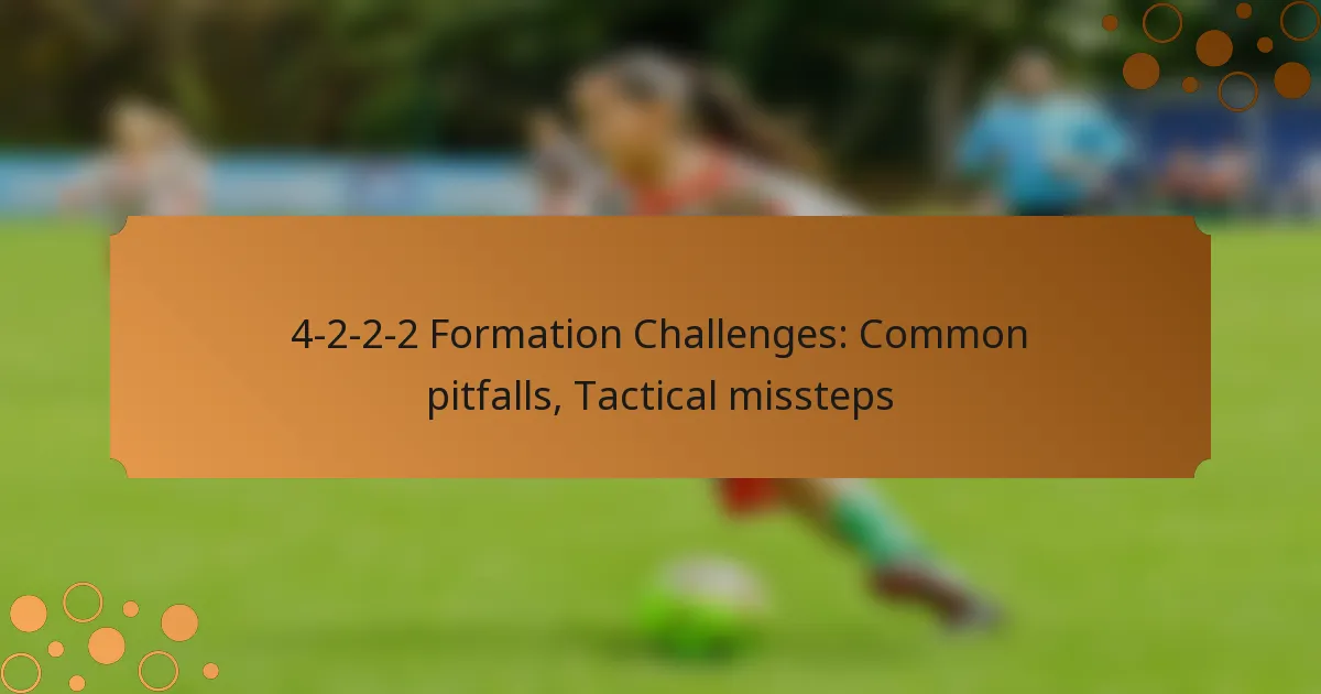 4-2-2-2 Formation Challenges: Common pitfalls, Tactical missteps