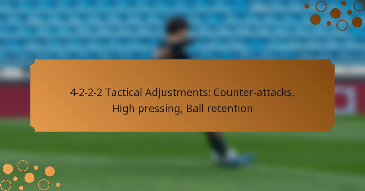 4-2-2-2 Tactical Adjustments: Counter-attacks, High pressing, Ball retention