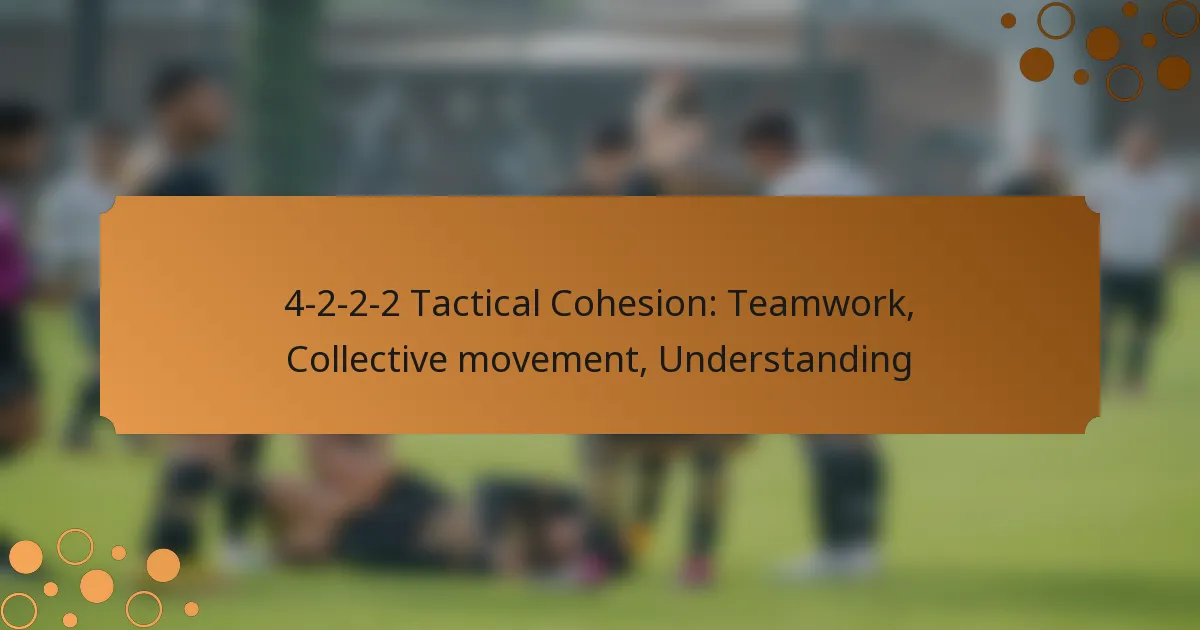 4-2-2-2 Tactical Cohesion: Teamwork, Collective movement, Understanding