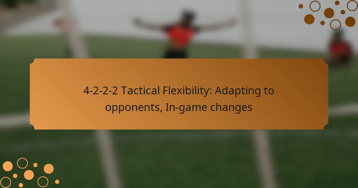 4-2-2-2 Tactical Flexibility: Adapting to opponents, In-game changes