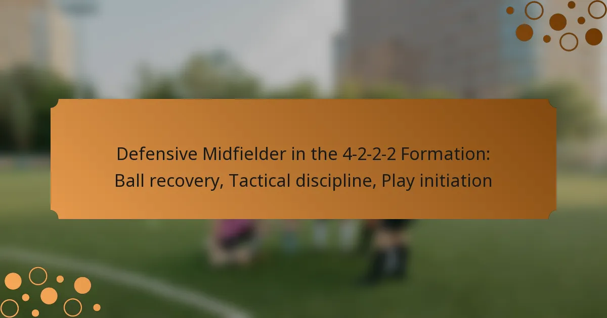 Defensive Midfielder in the 4-2-2-2 Formation: Ball recovery, Tactical discipline, Play initiation