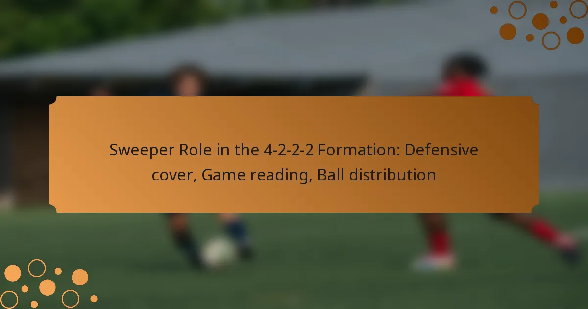 Sweeper Role in the 4-2-2-2 Formation: Defensive cover, Game reading, Ball distribution