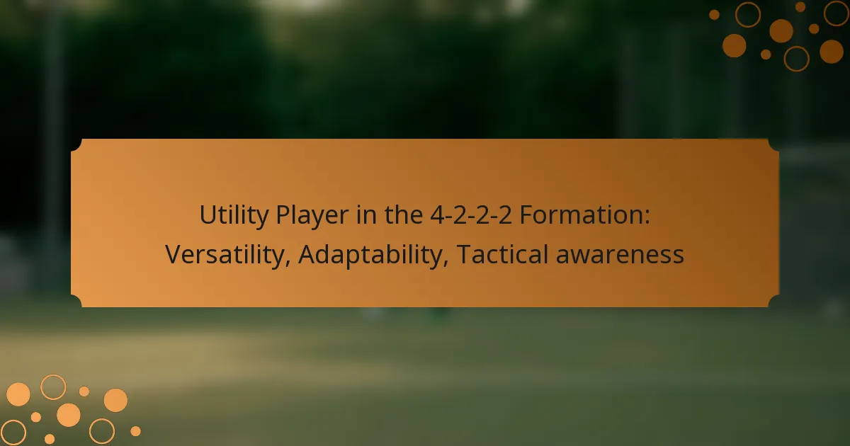 Utility Player in the 4-2-2-2 Formation: Versatility, Adaptability, Tactical awareness