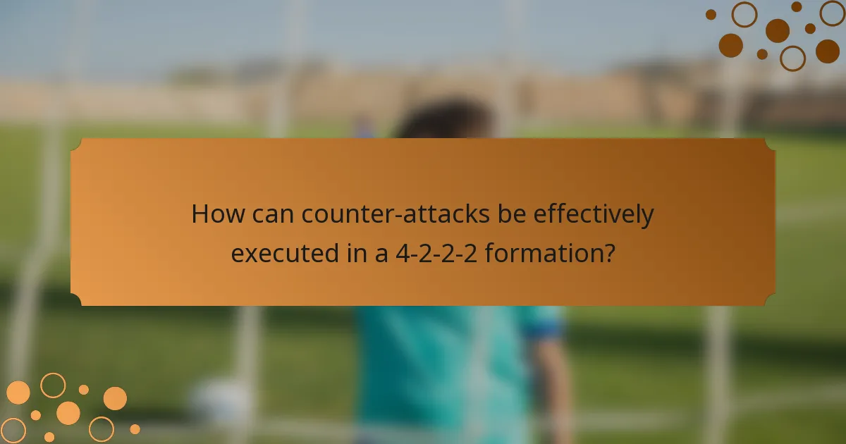 How can counter-attacks be effectively executed in a 4-2-2-2 formation?