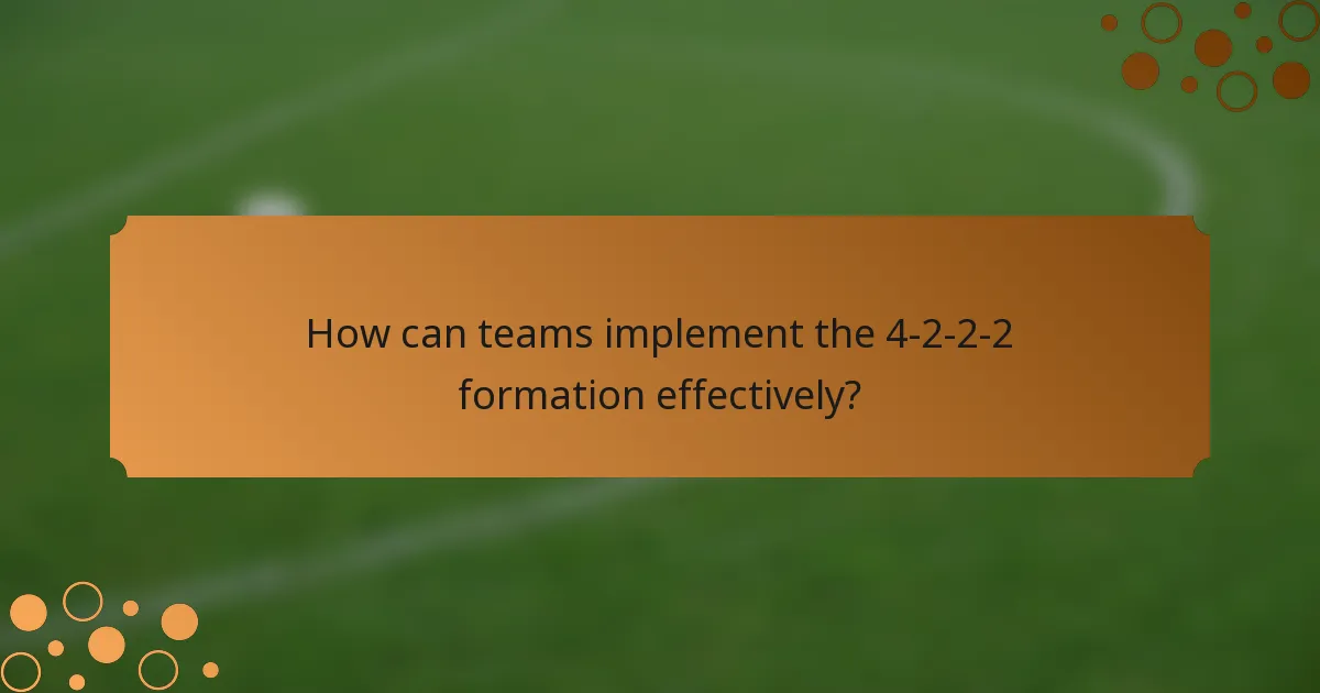 How can teams implement the 4-2-2-2 formation effectively?