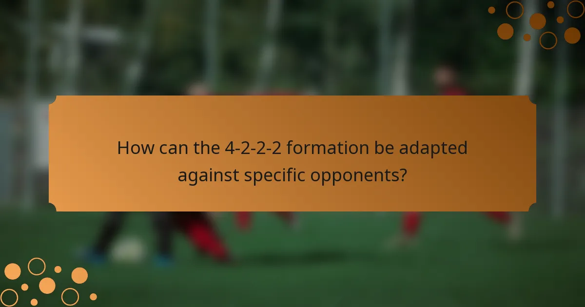 How can the 4-2-2-2 formation be adapted against specific opponents?