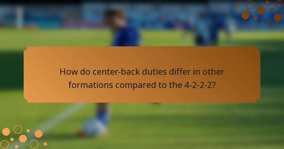 How do center-back duties differ in other formations compared to the 4-2-2-2?