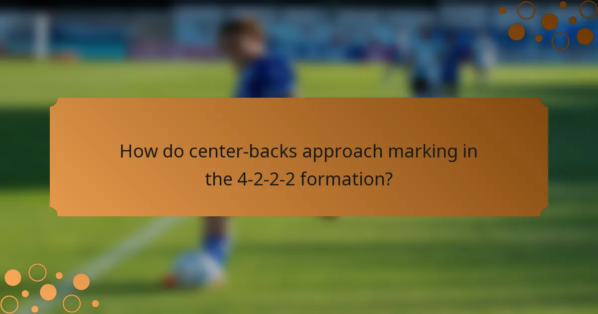 How do center-backs approach marking in the 4-2-2-2 formation?