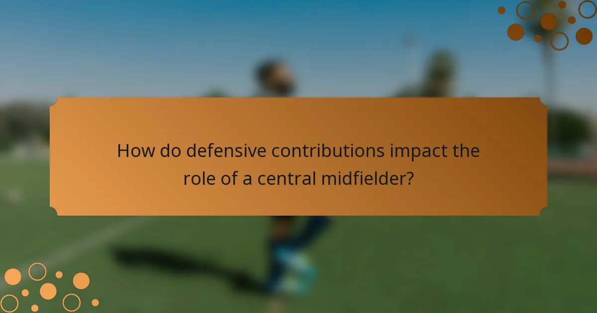 How do defensive contributions impact the role of a central midfielder?