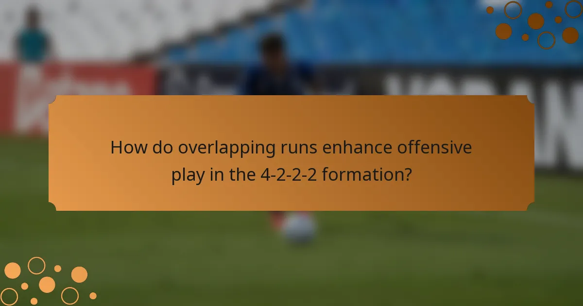 How do overlapping runs enhance offensive play in the 4-2-2-2 formation?