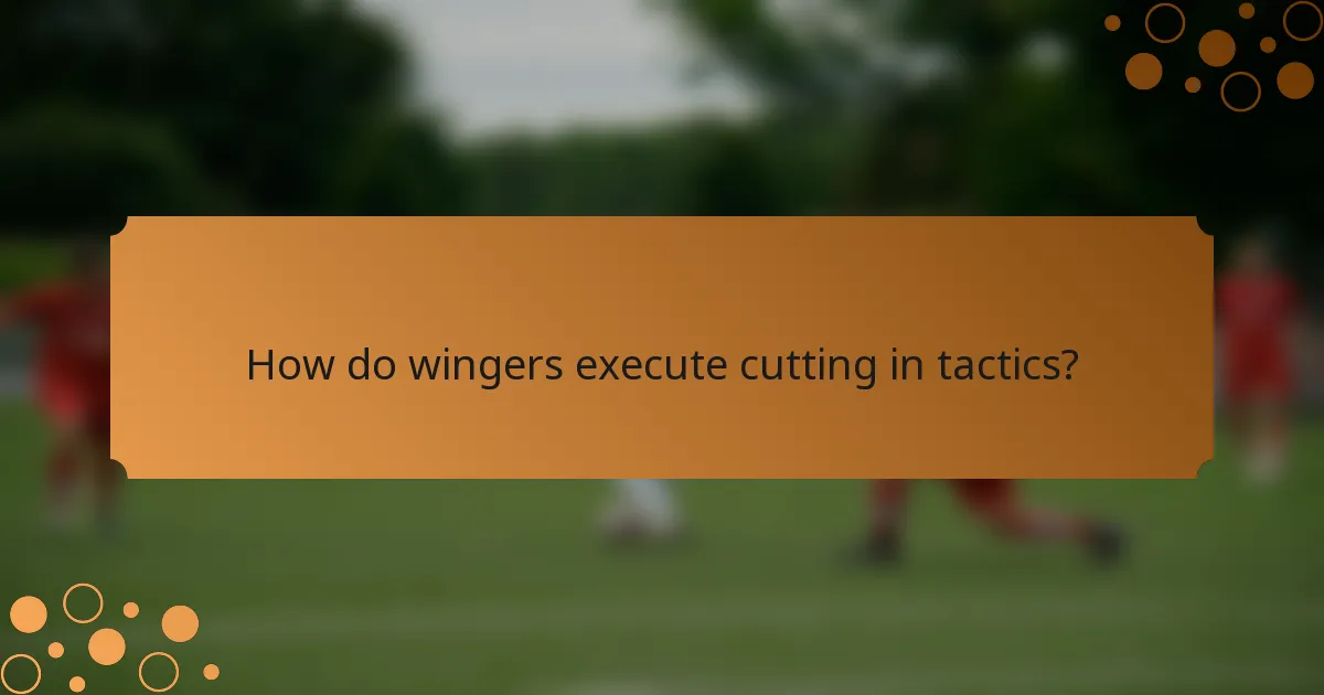 How do wingers execute cutting in tactics?