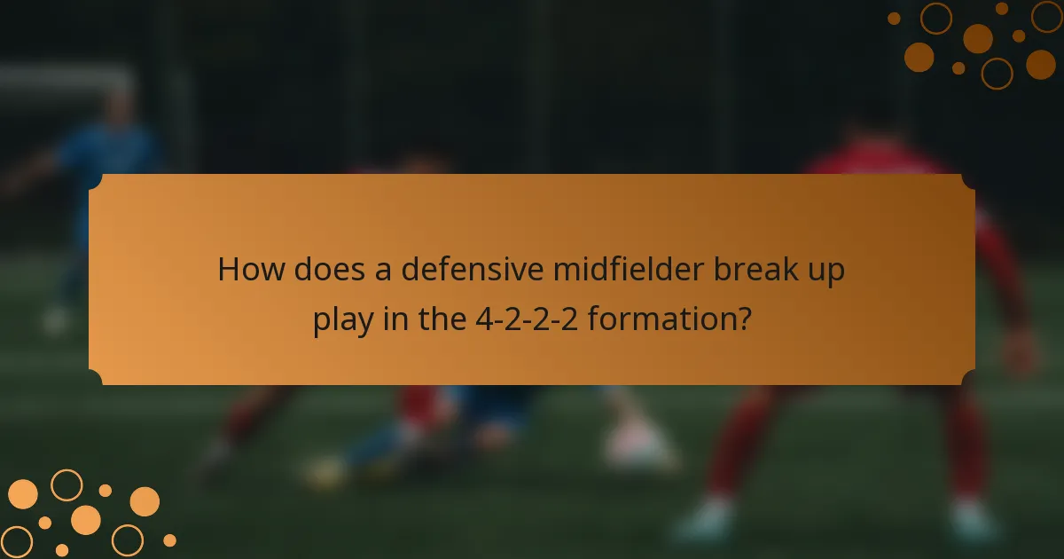 How does a defensive midfielder break up play in the 4-2-2-2 formation?
