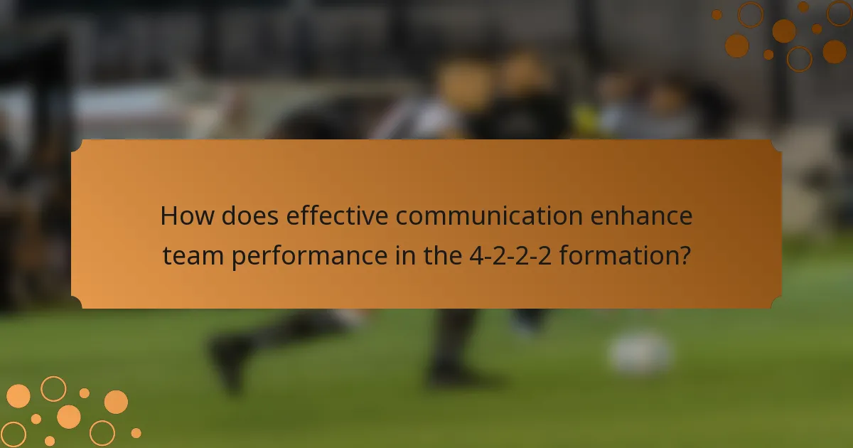How does effective communication enhance team performance in the 4-2-2-2 formation?