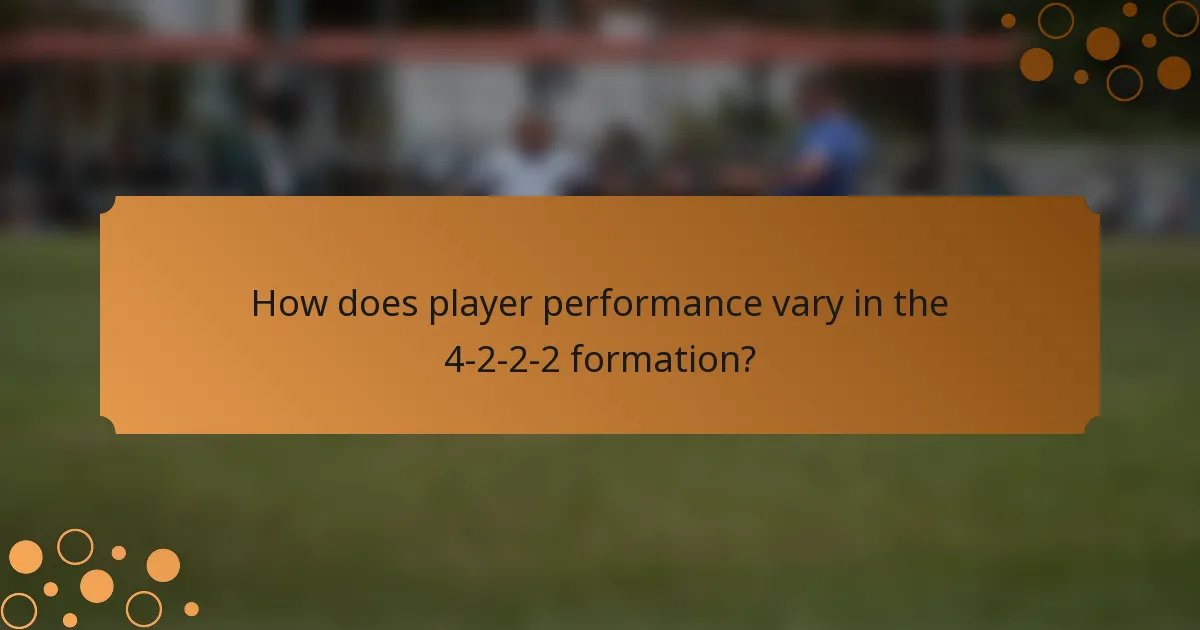 How does player performance vary in the 4-2-2-2 formation?