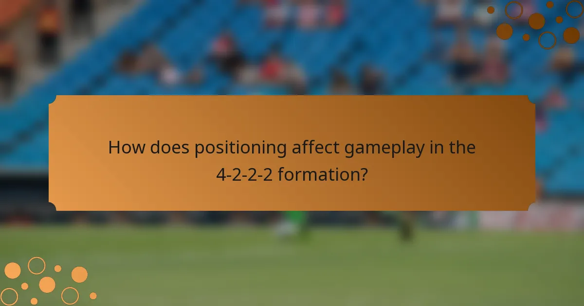 How does positioning affect gameplay in the 4-2-2-2 formation?