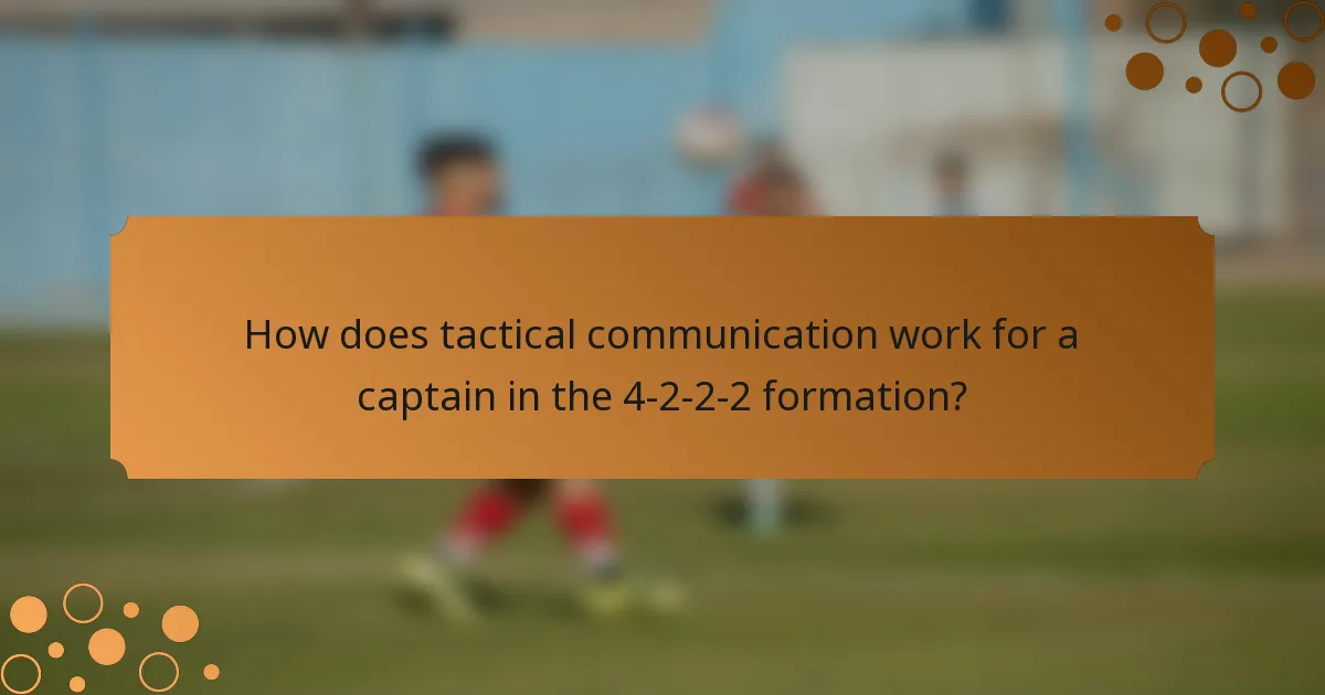 How does tactical communication work for a captain in the 4-2-2-2 formation?