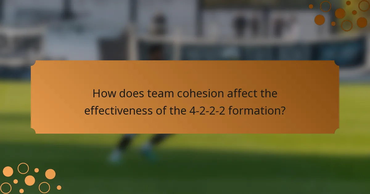 How does team cohesion affect the effectiveness of the 4-2-2-2 formation?