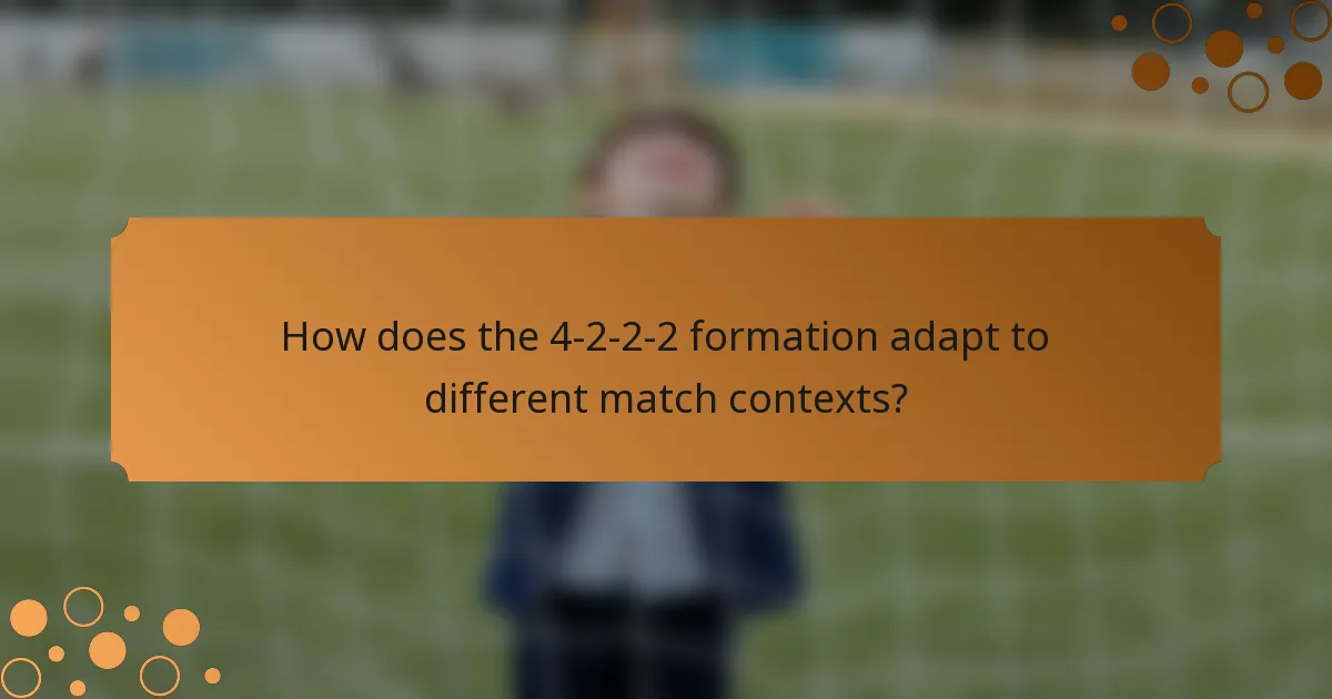 How does the 4-2-2-2 formation adapt to different match contexts?