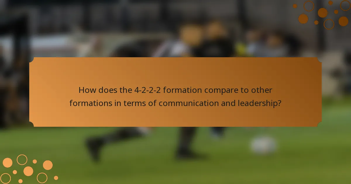How does the 4-2-2-2 formation compare to other formations in terms of communication and leadership?