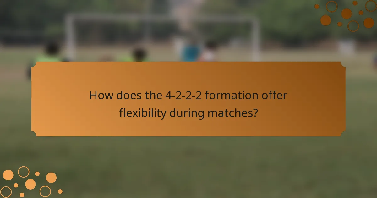 How does the 4-2-2-2 formation offer flexibility during matches?