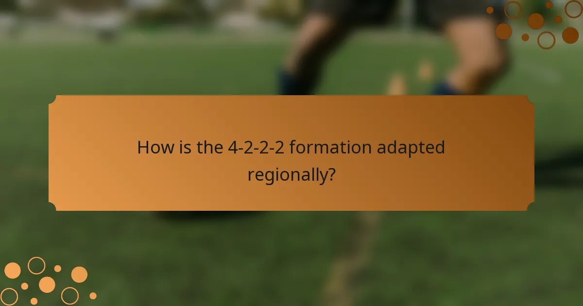 How is the 4-2-2-2 formation adapted regionally?