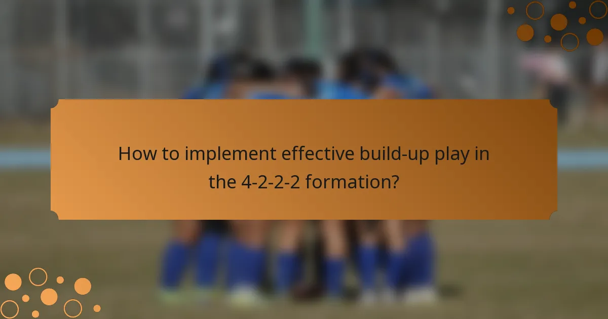 How to implement effective build-up play in the 4-2-2-2 formation?