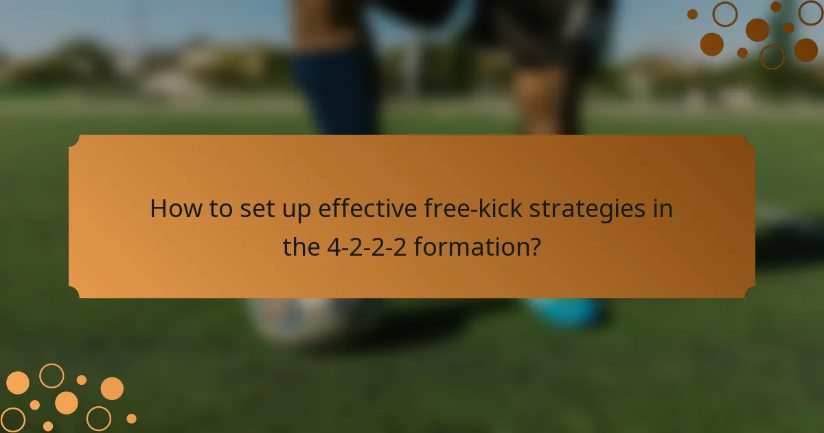 How to set up effective free-kick strategies in the 4-2-2-2 formation?
