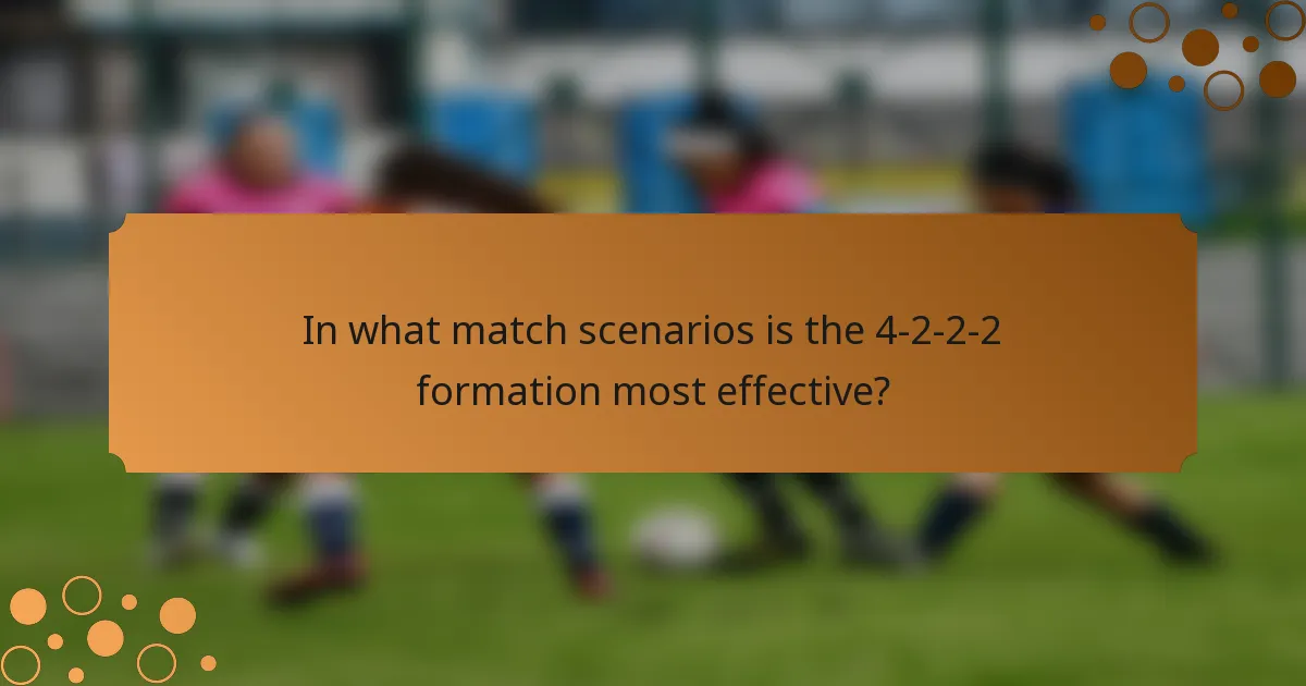 In what match scenarios is the 4-2-2-2 formation most effective?