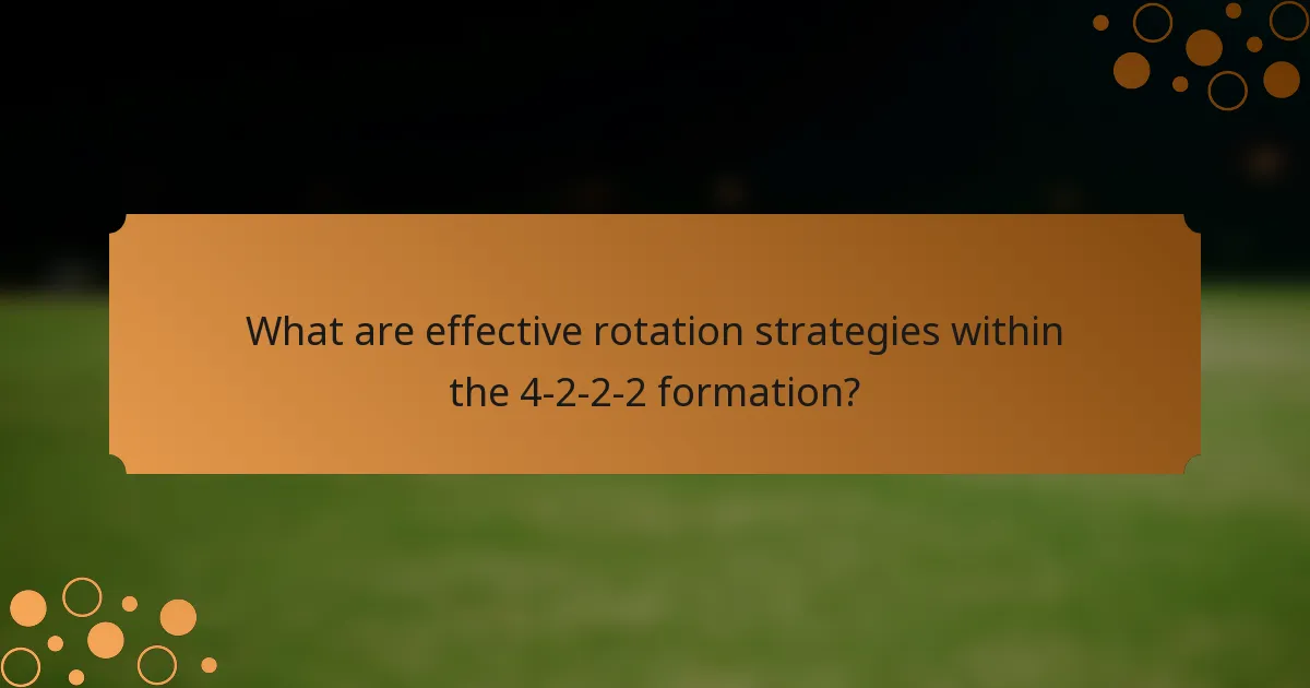 What are effective rotation strategies within the 4-2-2-2 formation?