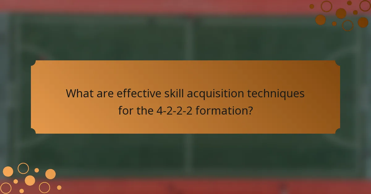 What are effective skill acquisition techniques for the 4-2-2-2 formation?