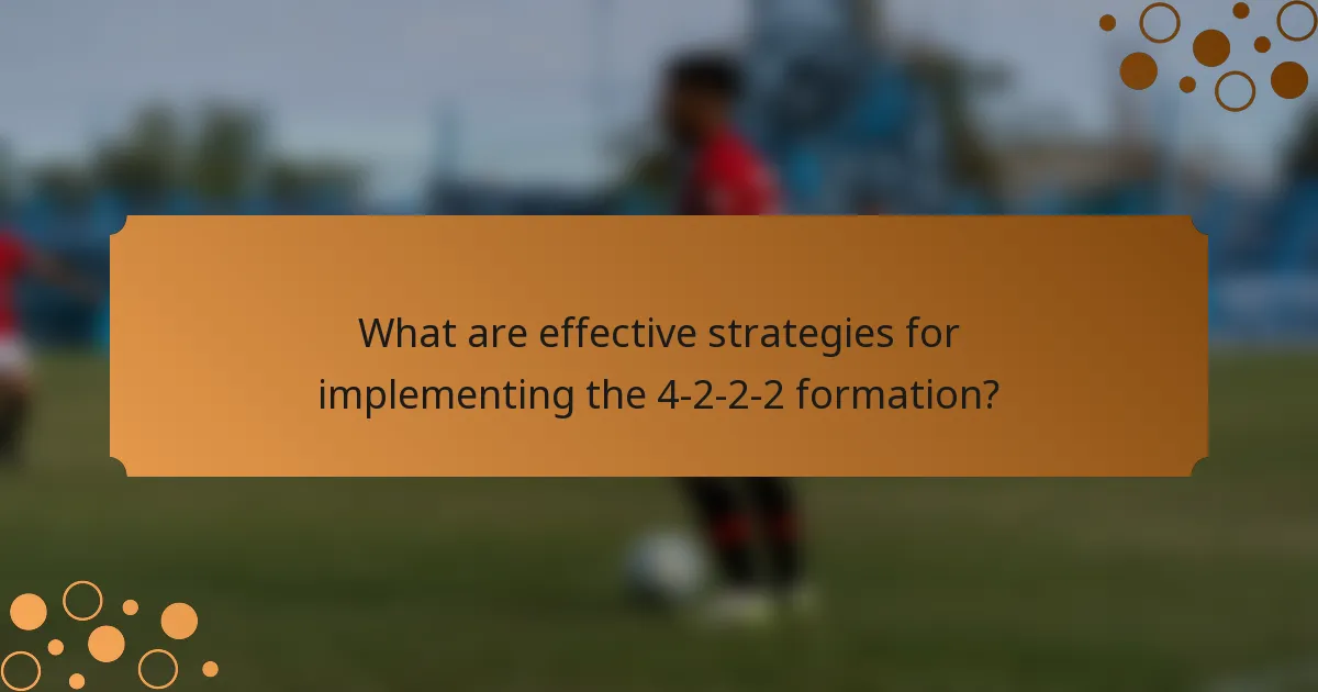 What are effective strategies for implementing the 4-2-2-2 formation?