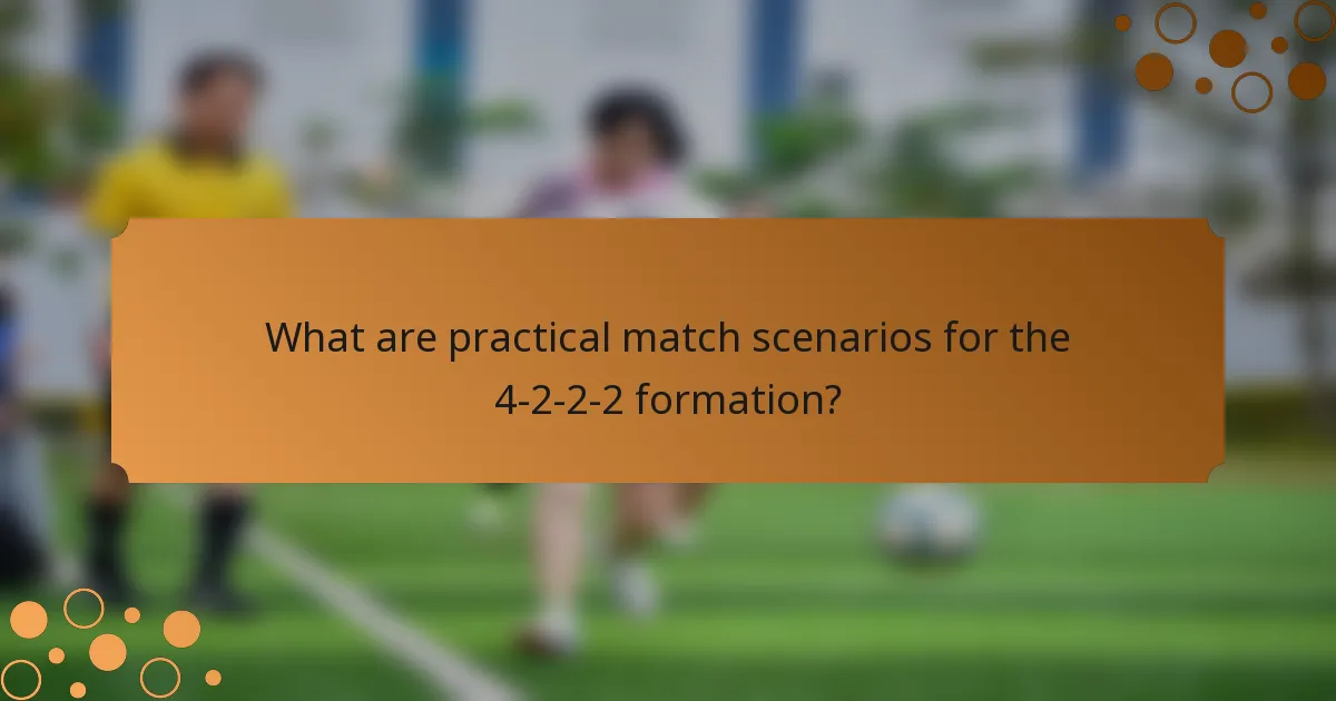 What are practical match scenarios for the 4-2-2-2 formation?