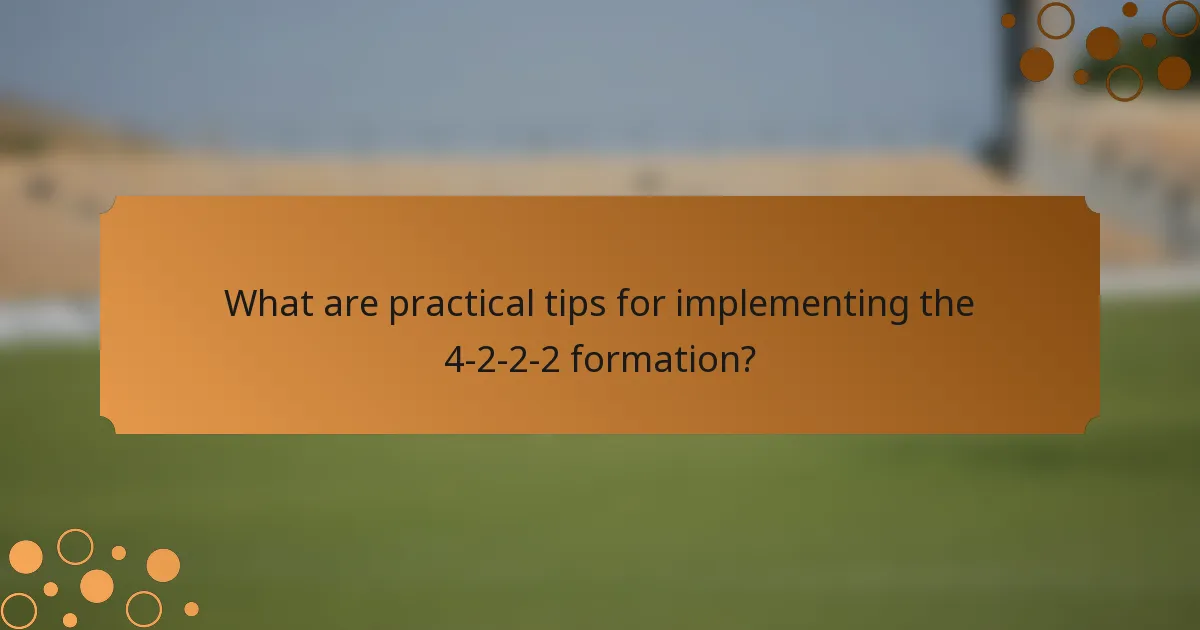 What are practical tips for implementing the 4-2-2-2 formation?