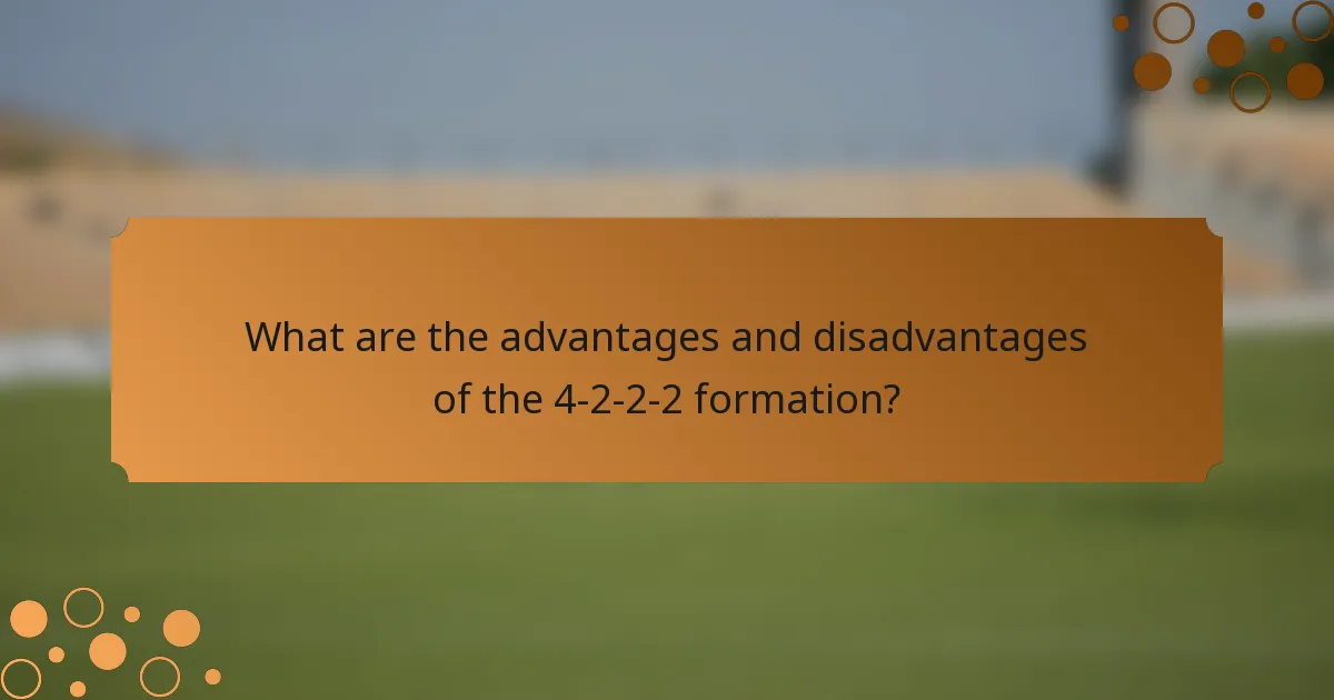 What are the advantages and disadvantages of the 4-2-2-2 formation?