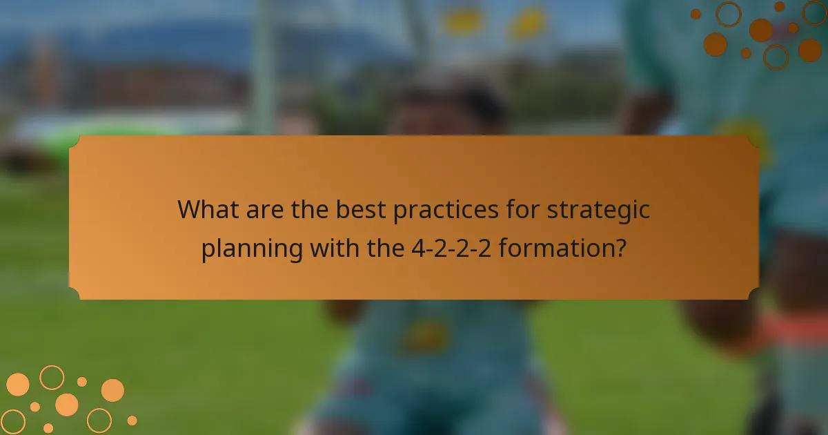 What are the best practices for strategic planning with the 4-2-2-2 formation?