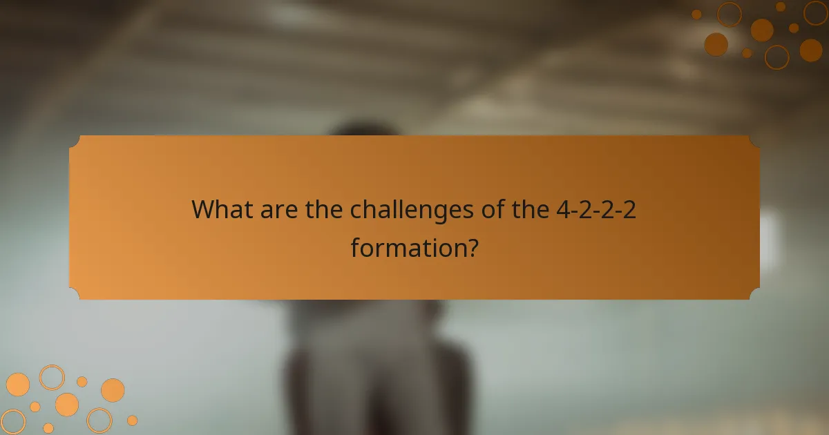 What are the challenges of the 4-2-2-2 formation?