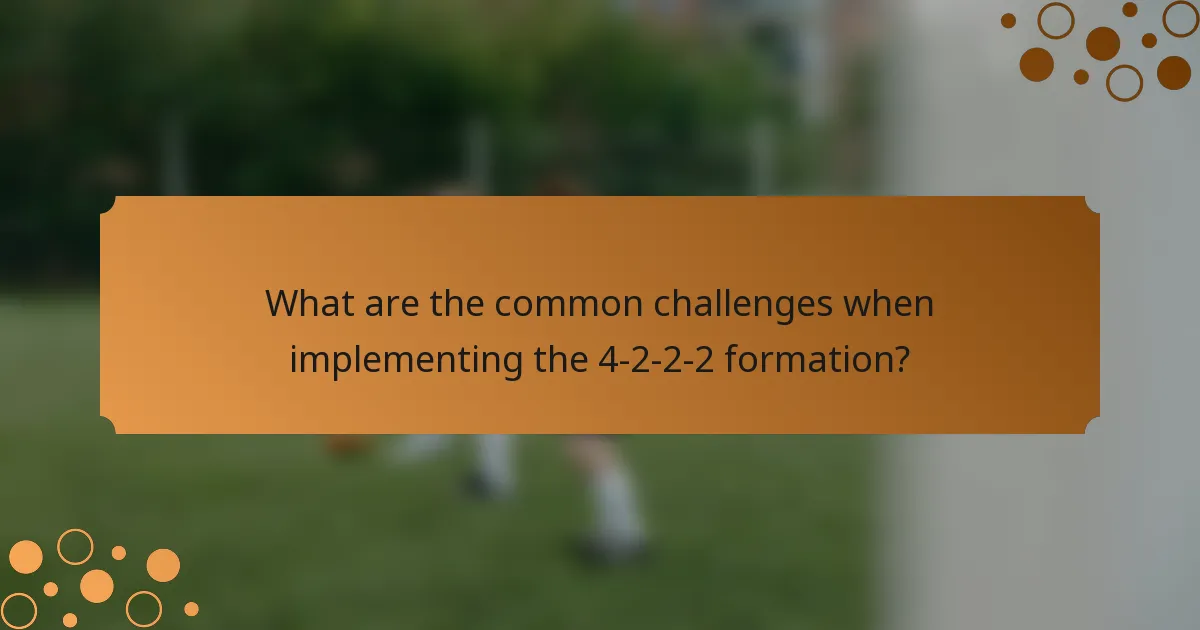 What are the common challenges when implementing the 4-2-2-2 formation?