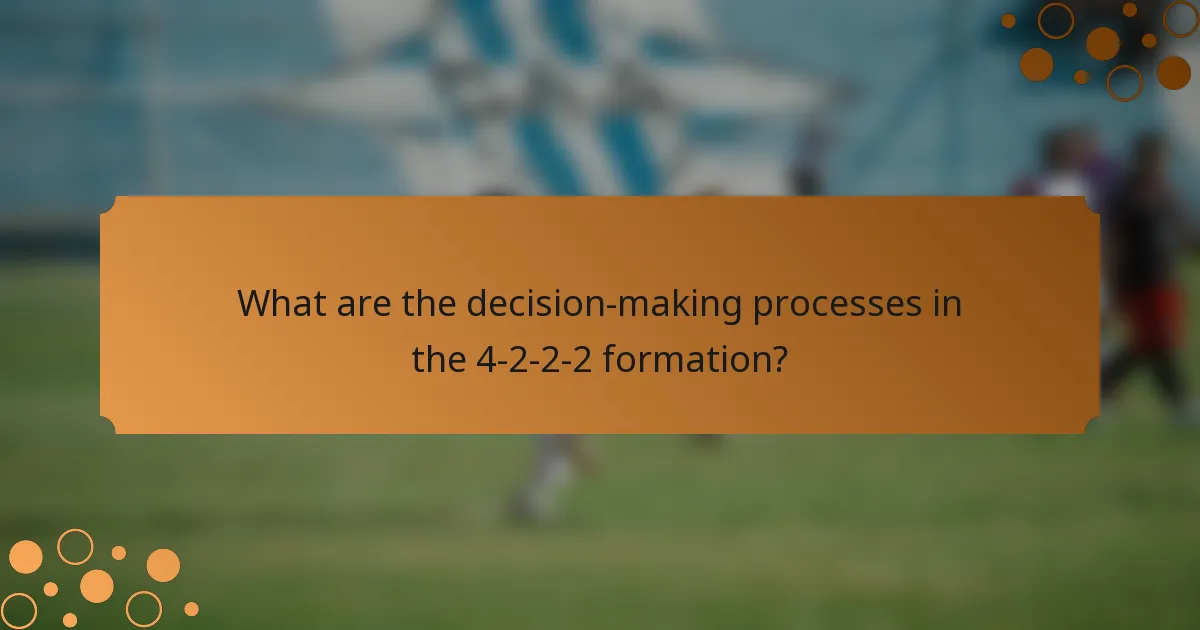 What are the decision-making processes in the 4-2-2-2 formation?