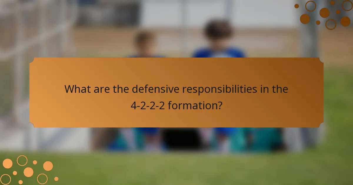 What are the defensive responsibilities in the 4-2-2-2 formation?