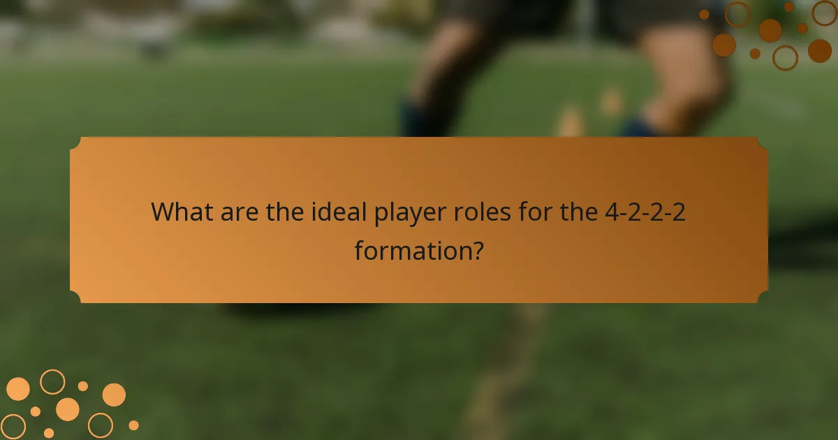 What are the ideal player roles for the 4-2-2-2 formation?