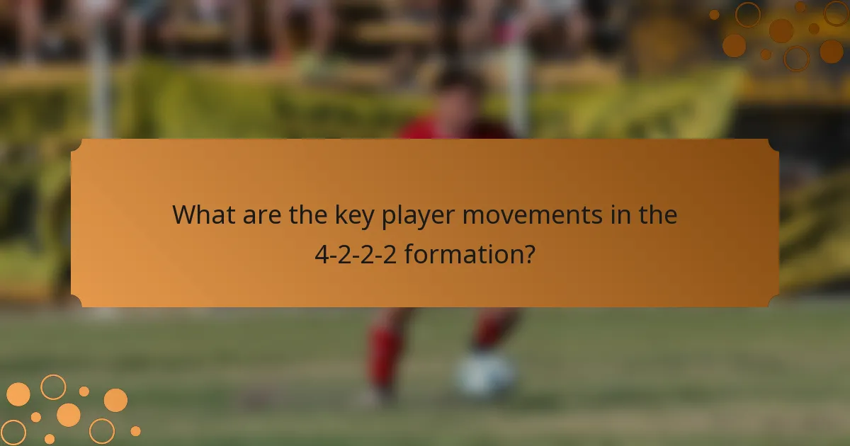 What are the key player movements in the 4-2-2-2 formation?