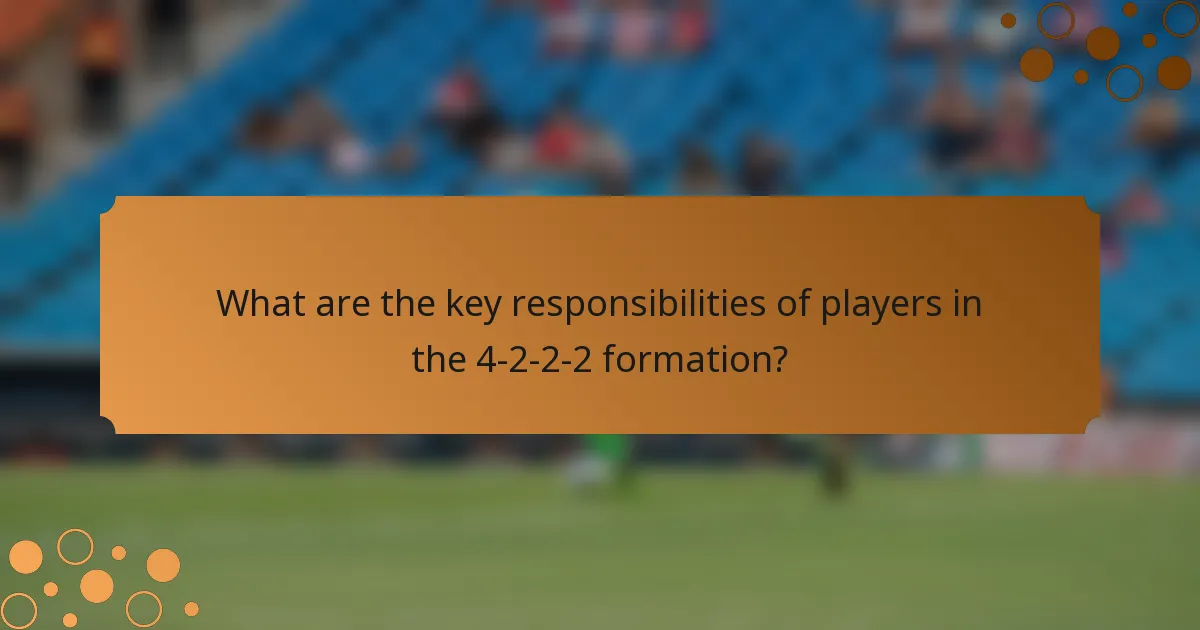 What are the key responsibilities of players in the 4-2-2-2 formation?