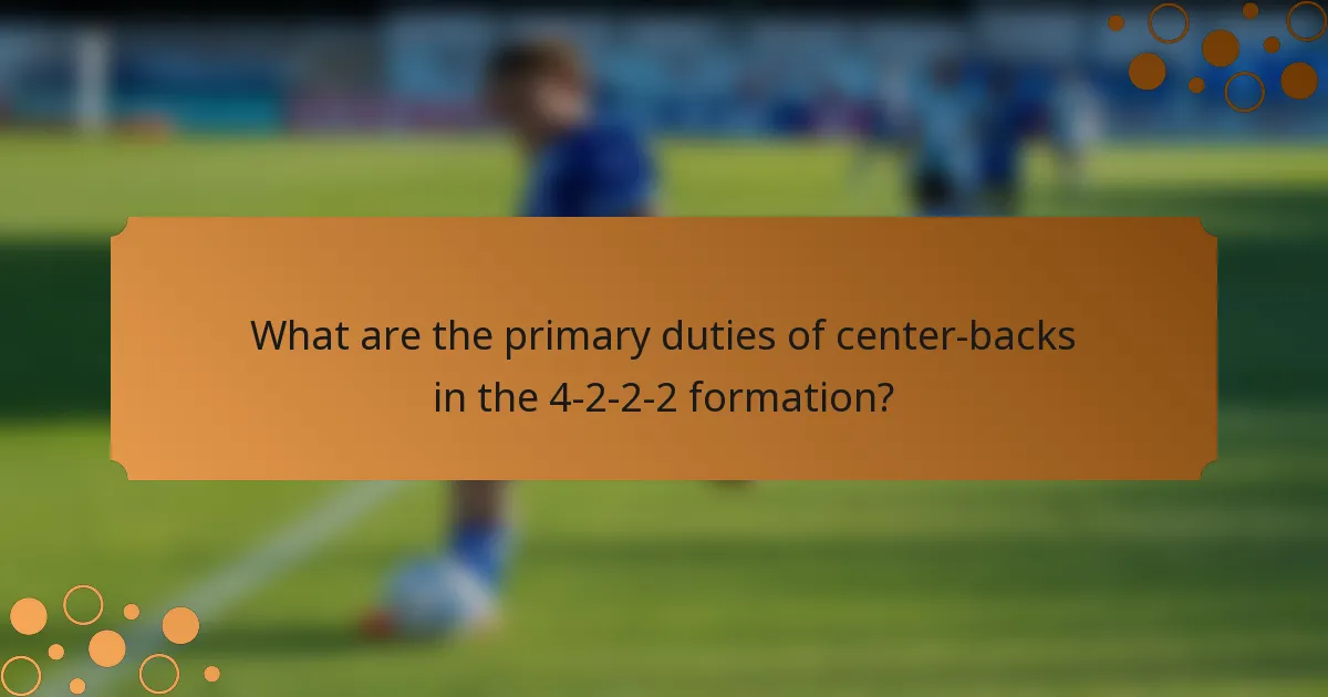 What are the primary duties of center-backs in the 4-2-2-2 formation?