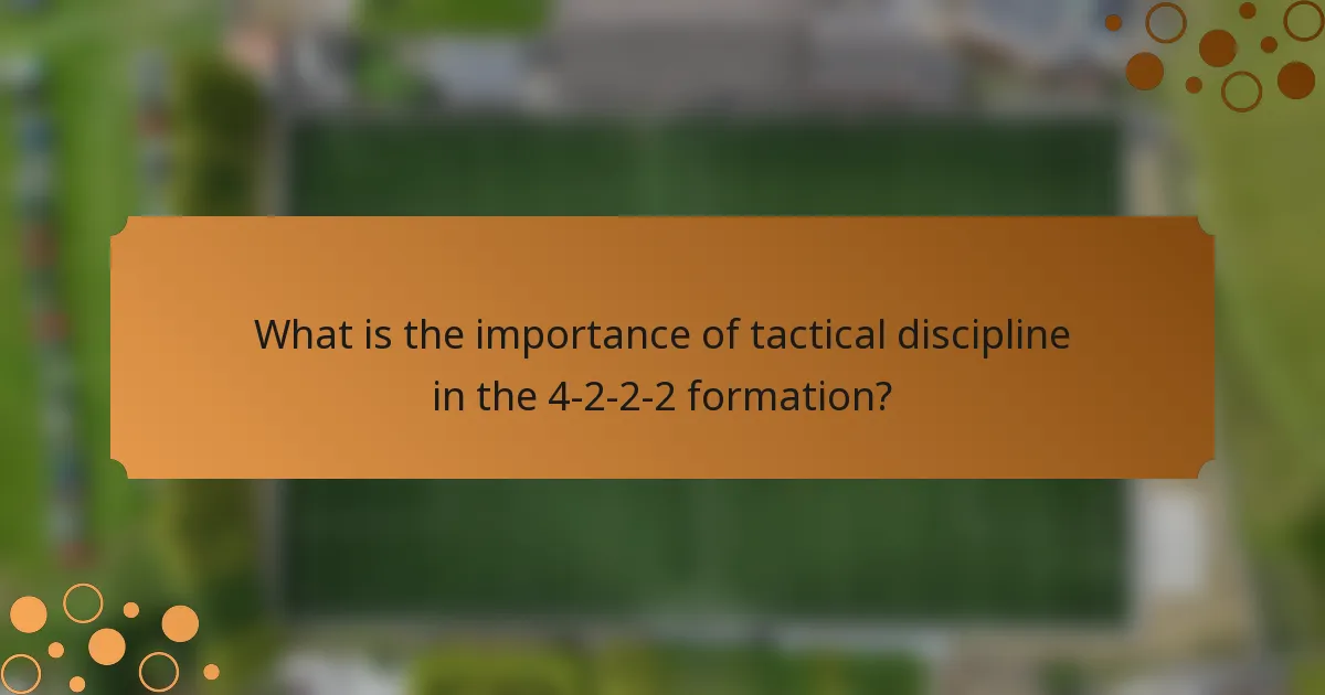 What is the importance of tactical discipline in the 4-2-2-2 formation?