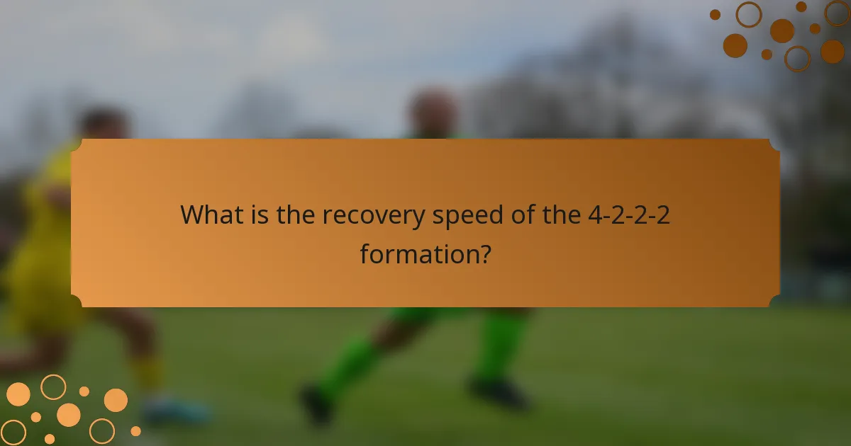 What is the recovery speed of the 4-2-2-2 formation?