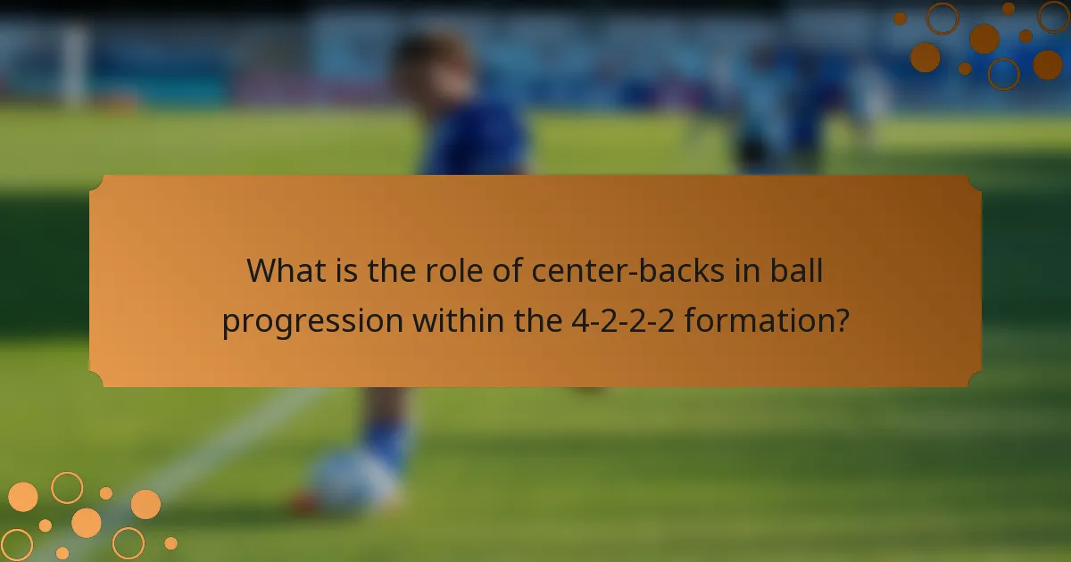 What is the role of center-backs in ball progression within the 4-2-2-2 formation?