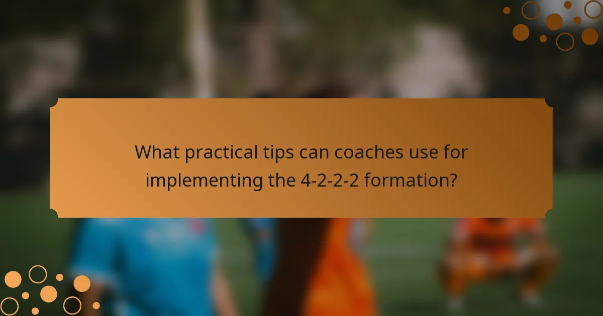 What practical tips can coaches use for implementing the 4-2-2-2 formation?