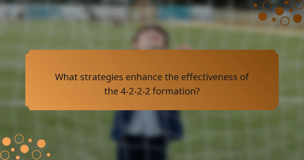 What strategies enhance the effectiveness of the 4-2-2-2 formation?