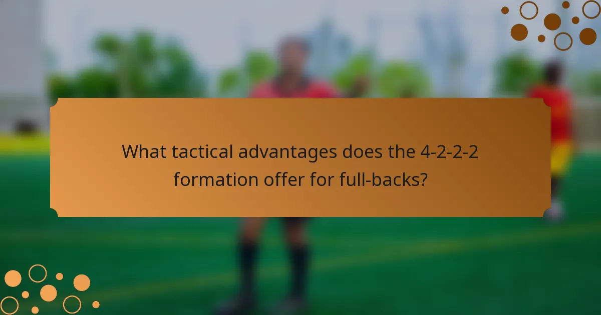 What tactical advantages does the 4-2-2-2 formation offer for full-backs?